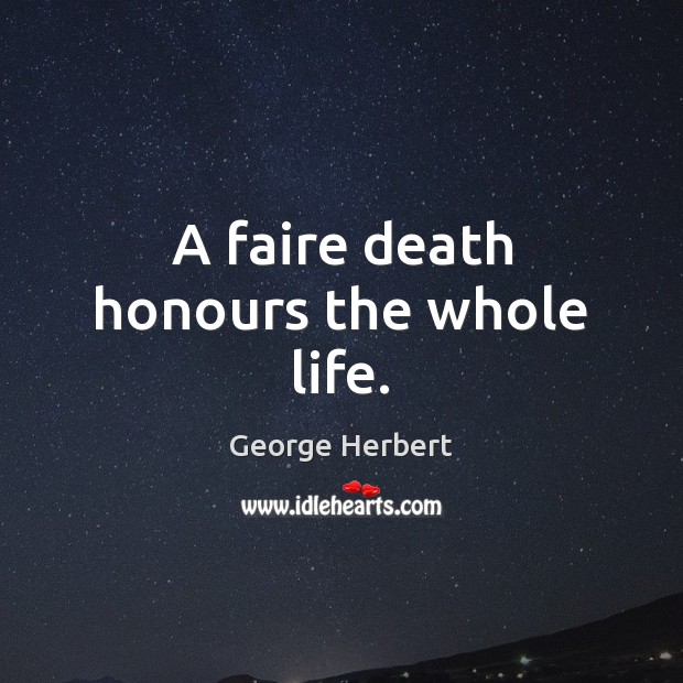 A faire death honours the whole life. Image