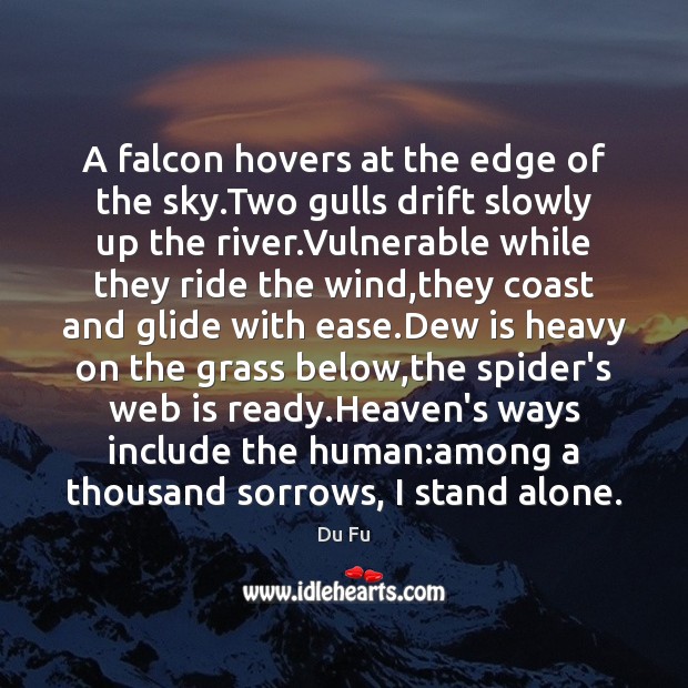 A falcon hovers at the edge of the sky.Two gulls drift Du Fu Picture Quote