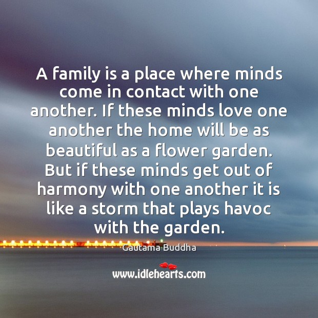A family is a place where minds come in contact with one Family Quotes Image