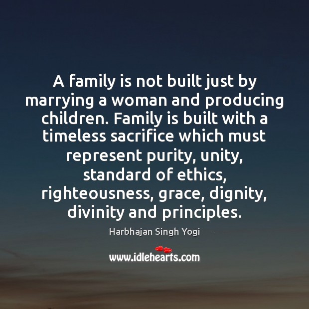 A family is not built just by marrying a woman and producing Harbhajan Singh Yogi Picture Quote
