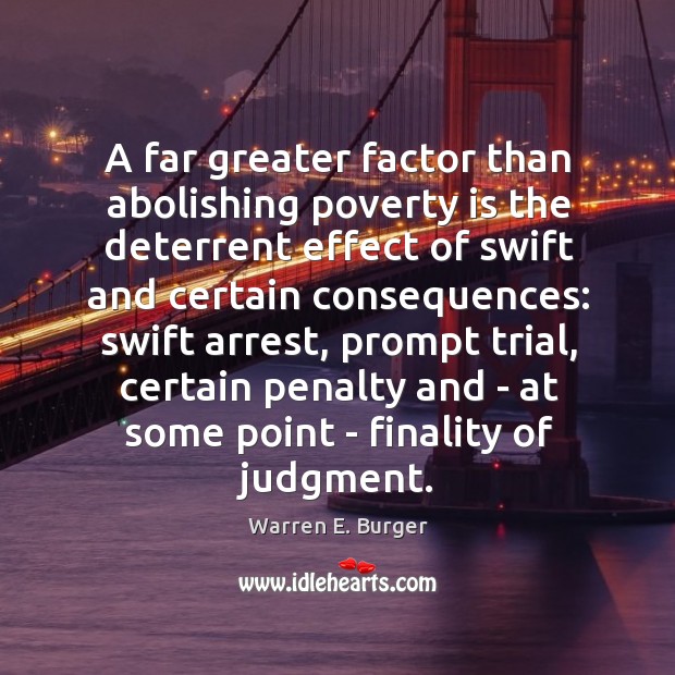 A far greater factor than abolishing poverty is the deterrent effect of Poverty Quotes Image