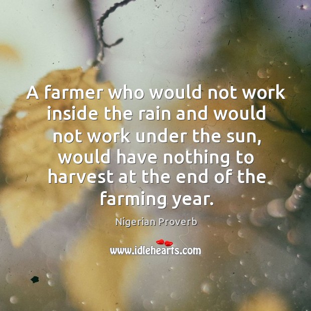 A farmer who would not work inside the rain and would not work Nigerian Proverbs Image