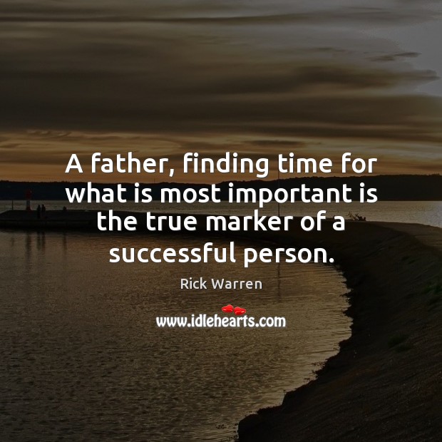 A father, finding time for what is most important is the true Image