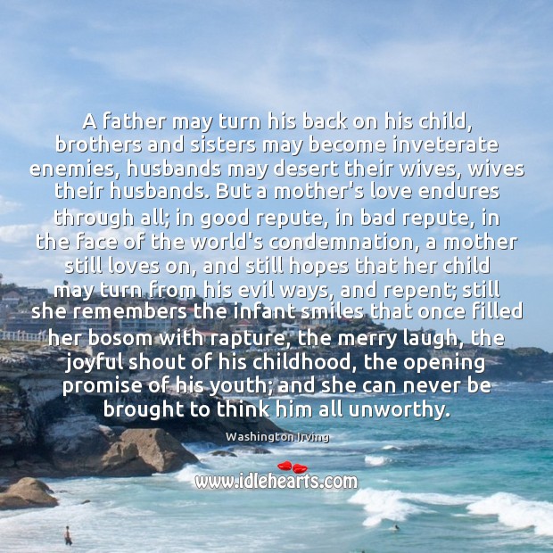 A father may turn his back on his child, brothers and sisters Washington Irving Picture Quote