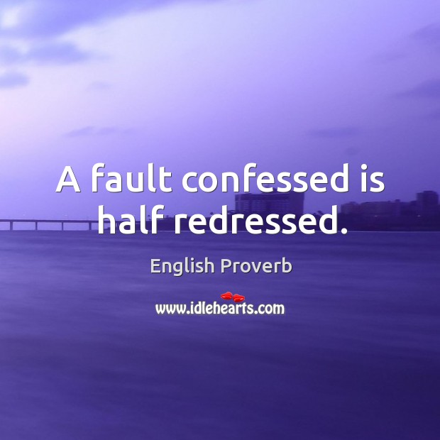 A fault confessed is half redressed. English Proverbs Image
