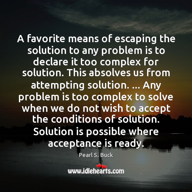 A favorite means of escaping the solution to any problem is to Solution Quotes Image