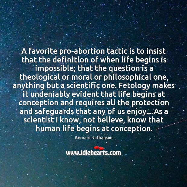 A favorite pro-abortion tactic is to insist that the definition of when Bernard Nathanson Picture Quote