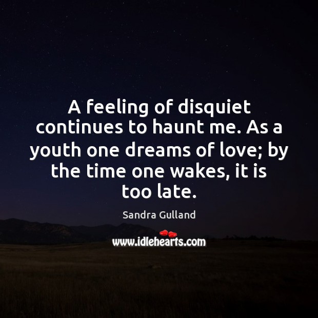 A feeling of disquiet continues to haunt me. As a youth one Sandra Gulland Picture Quote