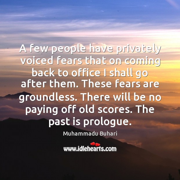 A few people have privately voiced fears that on coming back to Muhammadu Buhari Picture Quote
