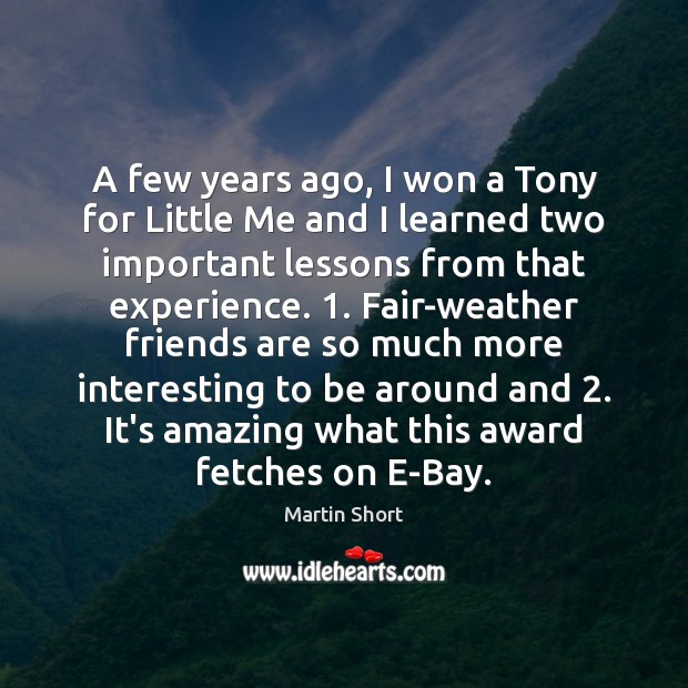 A few years ago, I won a Tony for Little Me and 