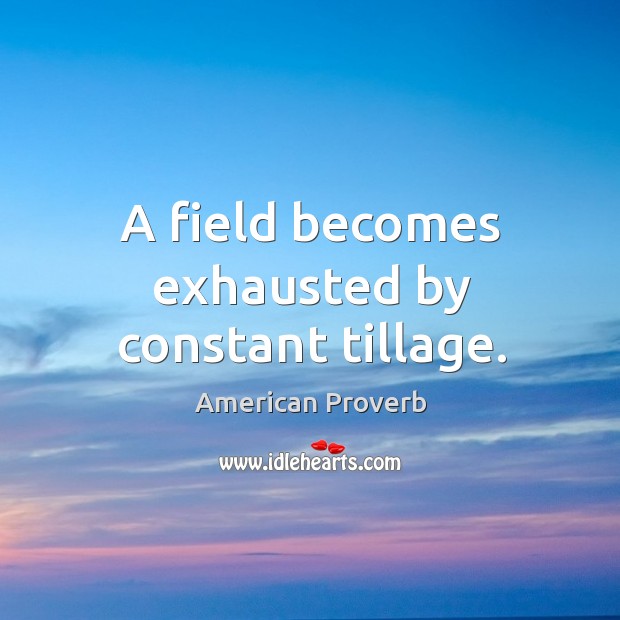 A field becomes exhausted by constant tillage. Image