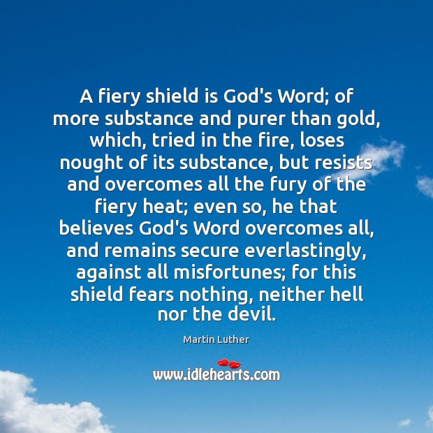 A fiery shield is God’s Word; of more substance and purer than Martin Luther Picture Quote