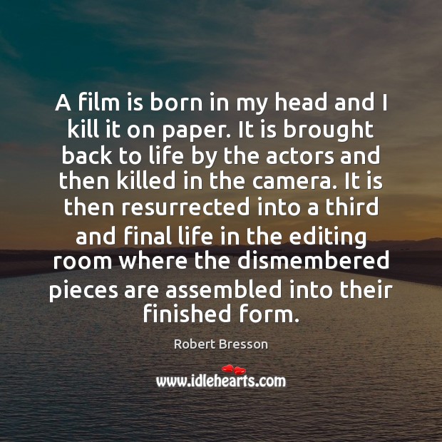 A film is born in my head and I kill it on Robert Bresson Picture Quote