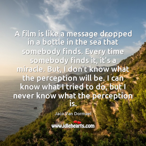 A film is like a message dropped in a bottle in the Perception Quotes Image