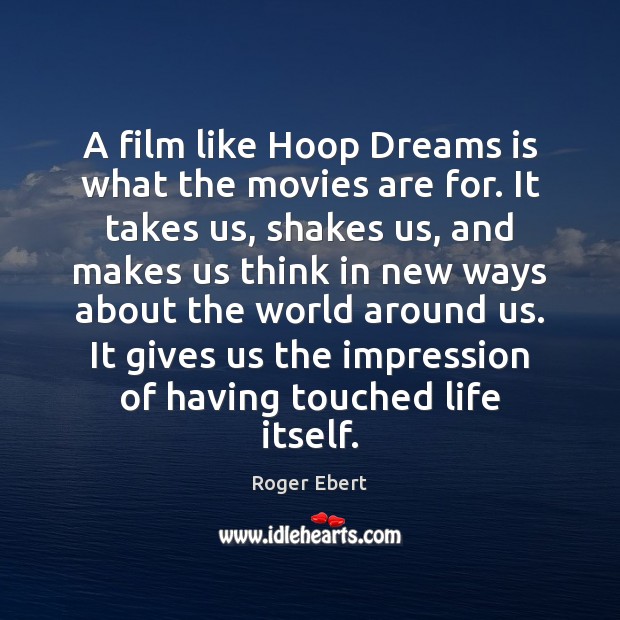 A film like Hoop Dreams is what the movies are for. It Movies Quotes Image
