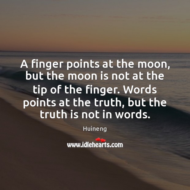 A finger points at the moon, but the moon is not at Huineng Picture Quote