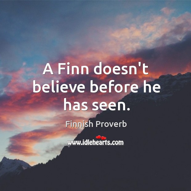 A finn doesn’t believe before he has seen. Finnish Proverbs Image