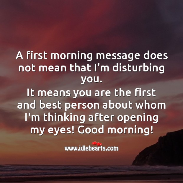 A first morning message does not mean that I am disturbing you. Good Morning Quotes Image