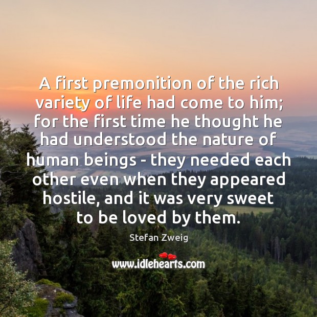 A first premonition of the rich variety of life had come to Stefan Zweig Picture Quote