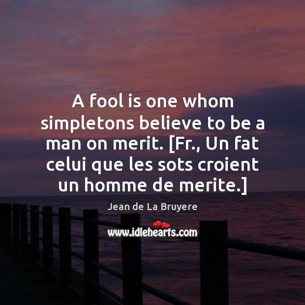 A fool is one whom simpletons believe to be a man on Jean de La Bruyere Picture Quote