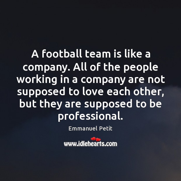 A football team is like a company. All of the people working Image