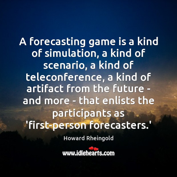 A forecasting game is a kind of simulation, a kind of scenario, Image