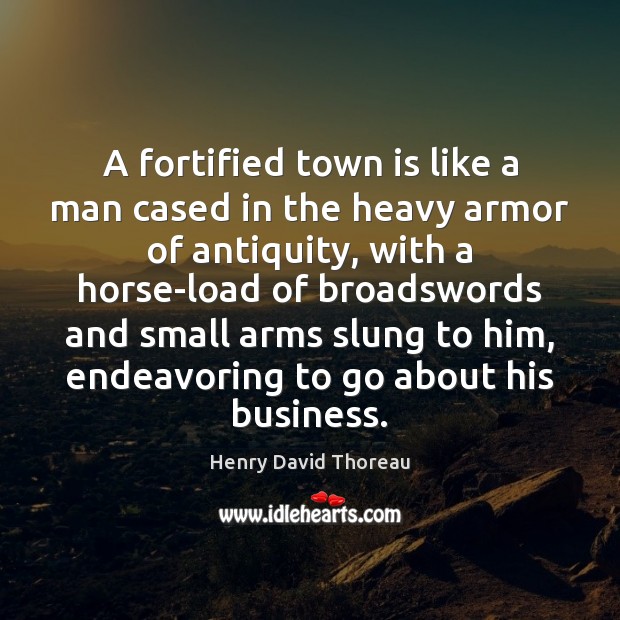 A fortified town is like a man cased in the heavy armor Image