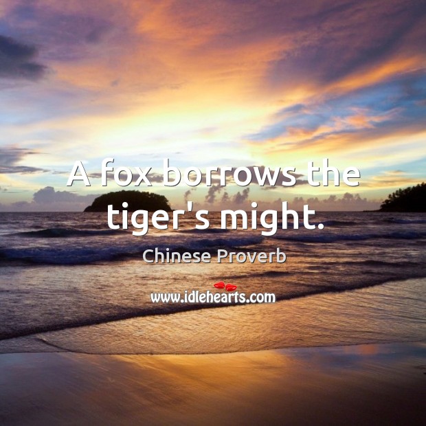 A fox borrows the tiger’s might. Chinese Proverbs Image
