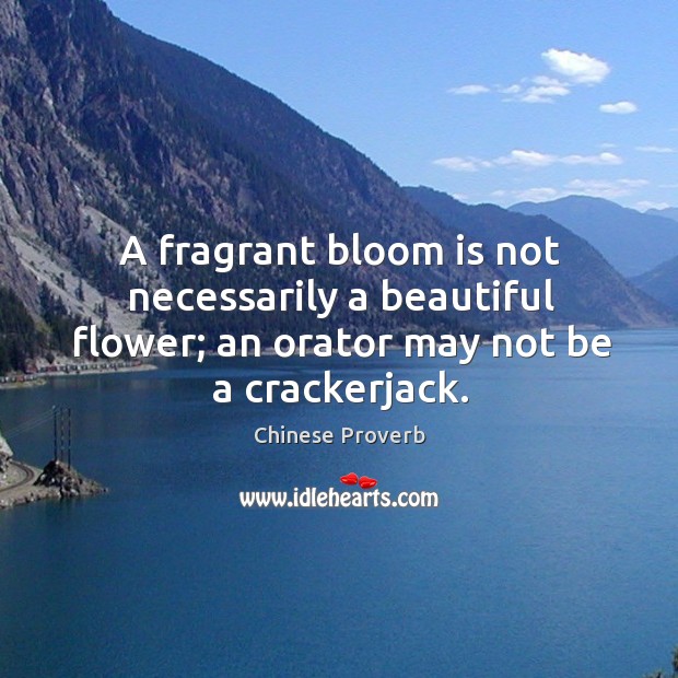 A fragrant bloom is not necessarily a beautiful flower. Chinese Proverbs Image