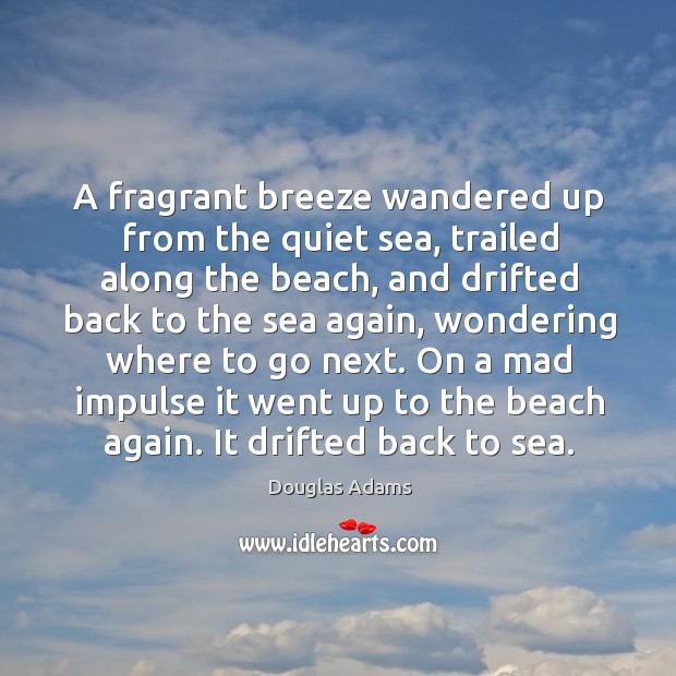 A fragrant breeze wandered up from the quiet sea, trailed along the Image