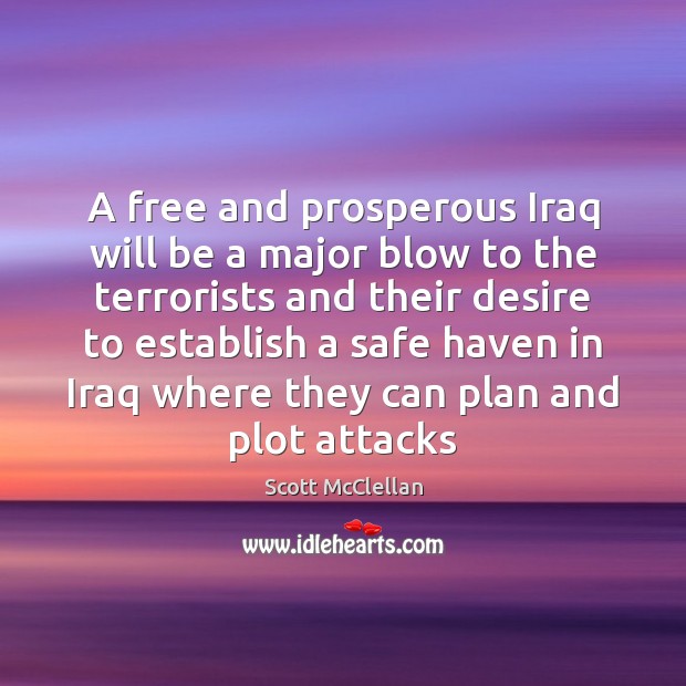 A free and prosperous Iraq will be a major blow to the Scott McClellan Picture Quote