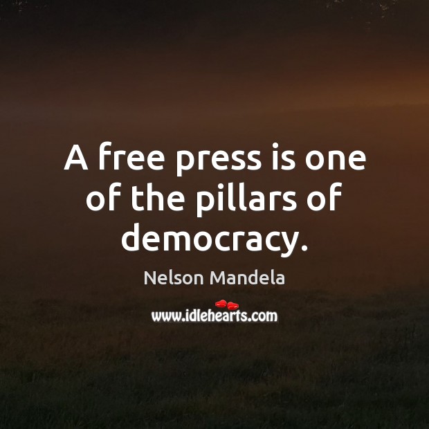 A free press is one of the pillars of democracy. Nelson Mandela Picture Quote