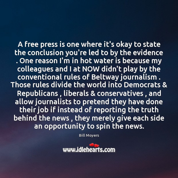 A free press is one where it’s okay to state the conclusion Bill Moyers Picture Quote