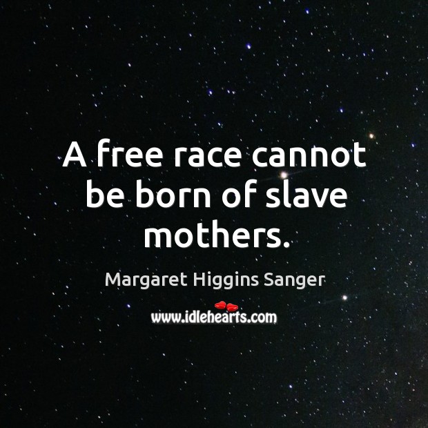 A free race cannot be born of slave mothers. Image