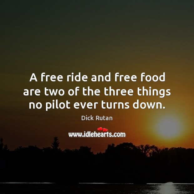 A free ride and free food are two of the three things no pilot ever turns down. Image