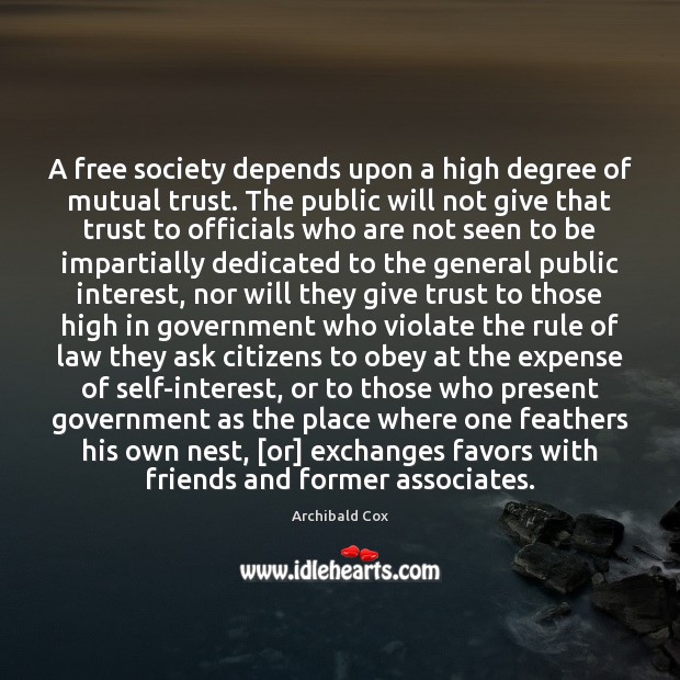 A free society depends upon a high degree of mutual trust. The Image