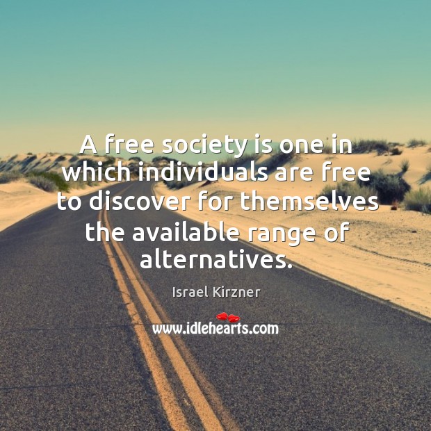 A free society is one in which individuals are free to discover Israel Kirzner Picture Quote