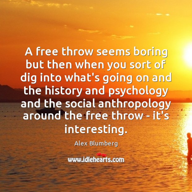 A free throw seems boring but then when you sort of dig Image