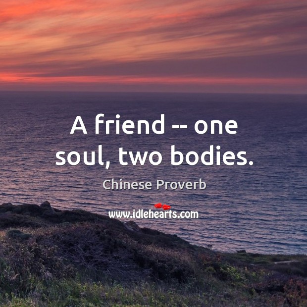 A friend — one soul, two bodies. Chinese Proverbs Image