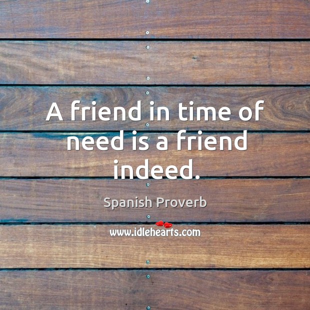 A friend in time of need is a friend indeed. Spanish Proverbs Image