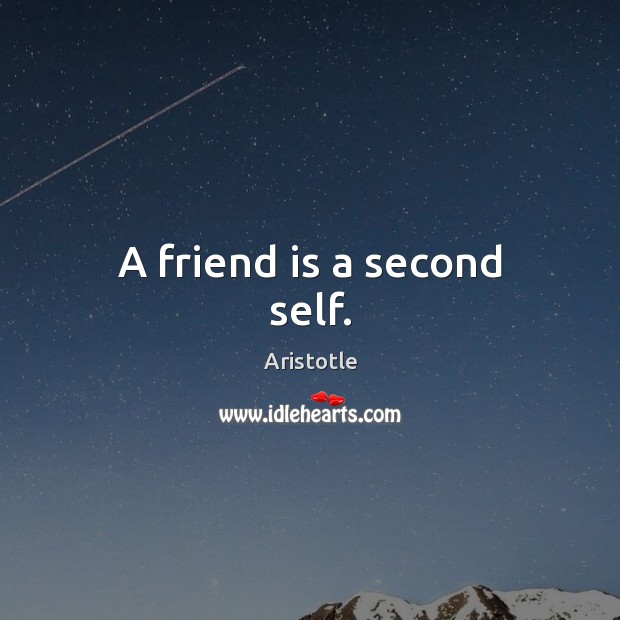 A friend is a second self. Image
