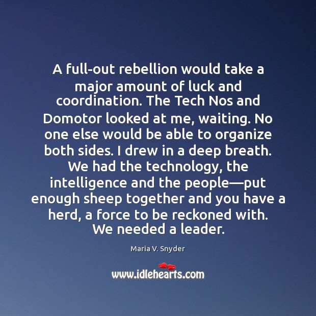 A full-out rebellion would take a major amount of luck and coordination. Image