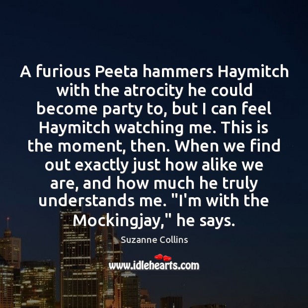 A furious Peeta hammers Haymitch with the atrocity he could become party 