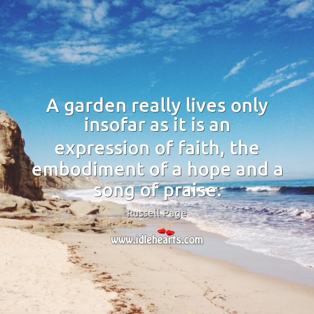 A garden really lives only insofar as it is an expression of Russell Page Picture Quote