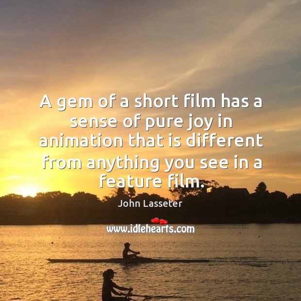 A gem of a short film has a sense of pure joy John Lasseter Picture Quote