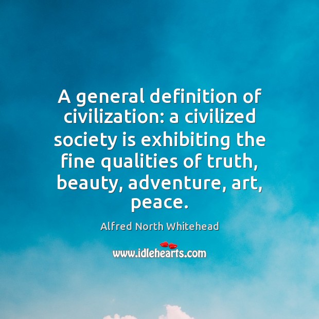 A general definition of civilization: a civilized society is exhibiting the fine Image