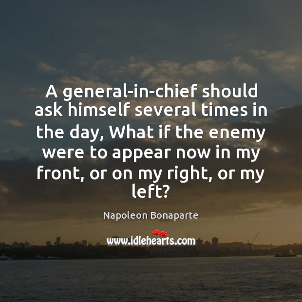 A general-in-chief should ask himself several times in the day, What if Image