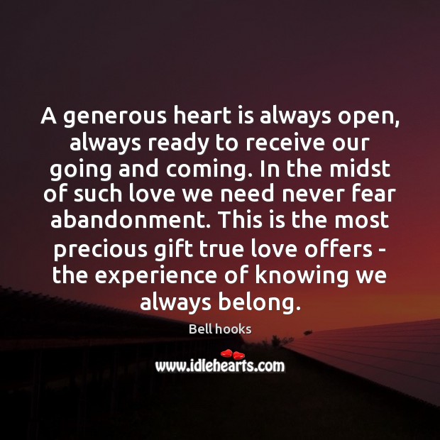 A generous heart is always open, always ready to receive our going Bell hooks Picture Quote