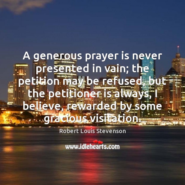 A generous prayer is never presented in vain; the petition may be Image