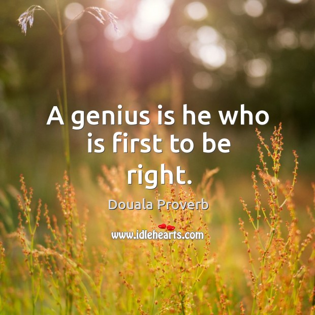 A genius is he who is first to be right. Douala Proverbs Image